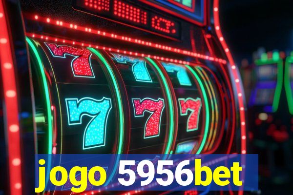 jogo 5956bet